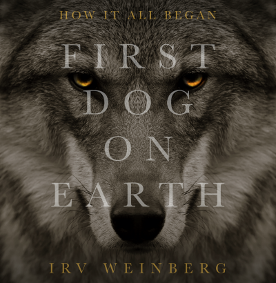 Featured Book: First Dog on Earth by Irv Weinberg