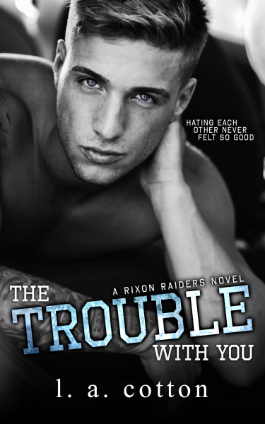 Featured Book:  The Trouble With You by L A Cotton