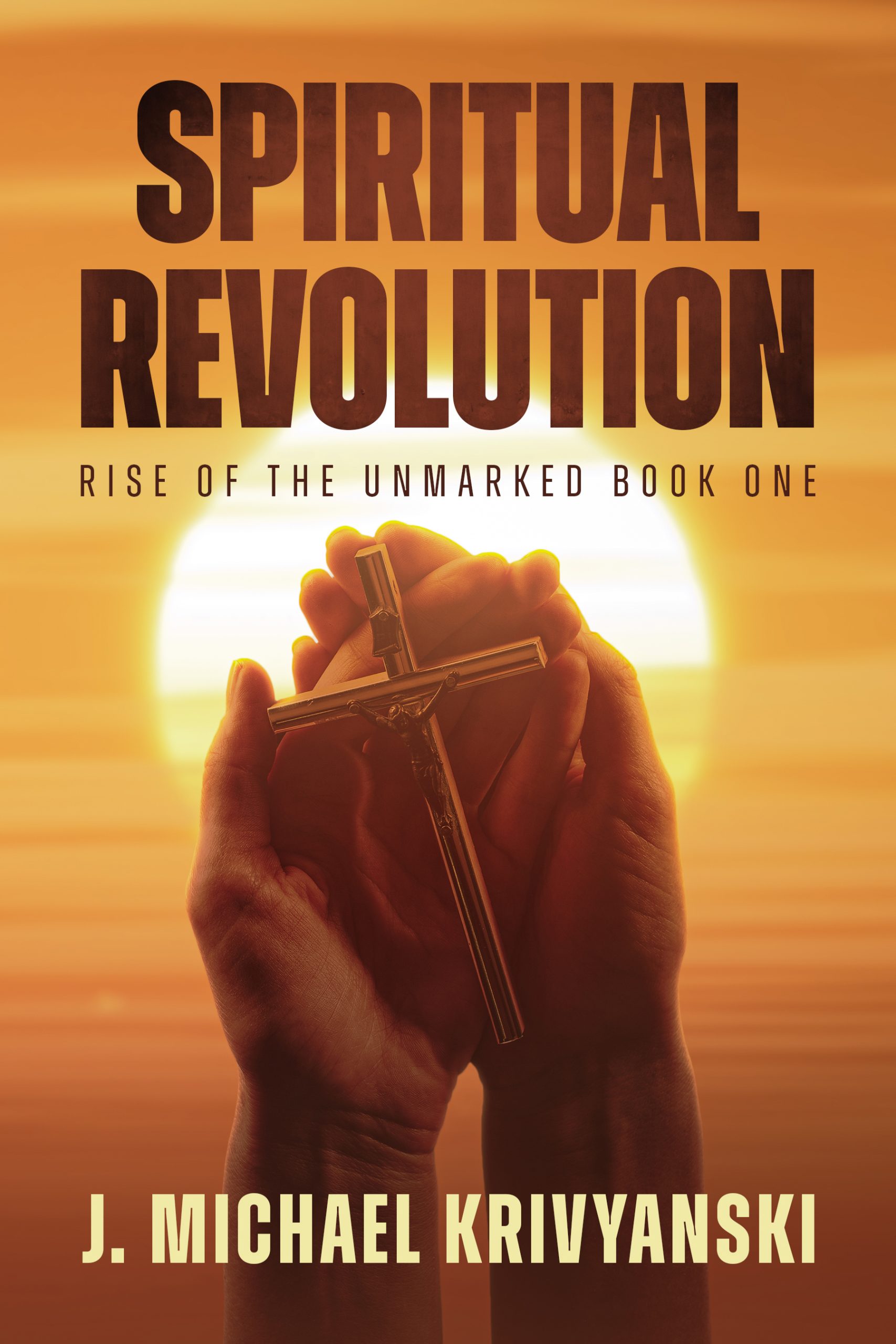 Featured Book: Spiritual Revolution: Rise of the Unmarked by J. Michael Krivyanski